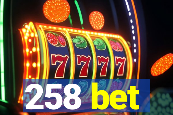 258 bet